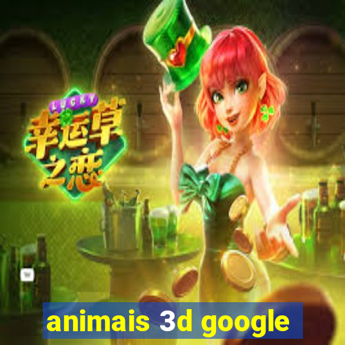 animais 3d google